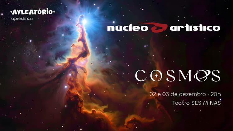 Ingresso para o evento: Cosmos - Núcleo Artístico - Terça-Feira